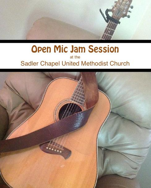 You Are Invited to the Sadler Chapel Open Mic Jam Session