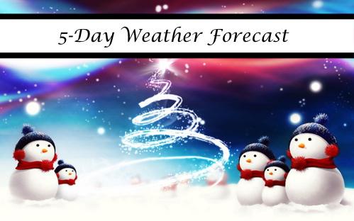 5-Day Weather Forecast Including Christmas!