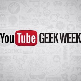 YouTube Presents: Geek Week