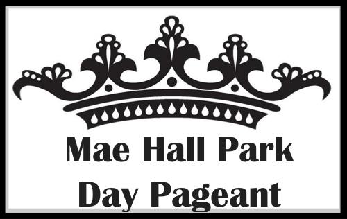 Mae Hall Park Day Pageant Set for August 8th