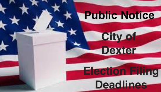 City of Dexter Election Filing Deadlines
