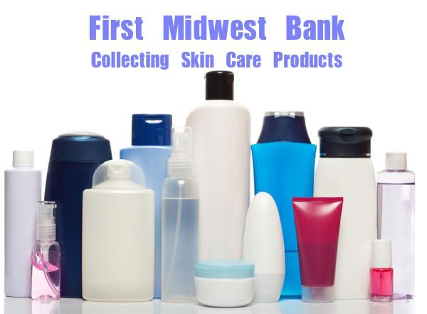 First Midwest Bank Collecting Skin Care Products