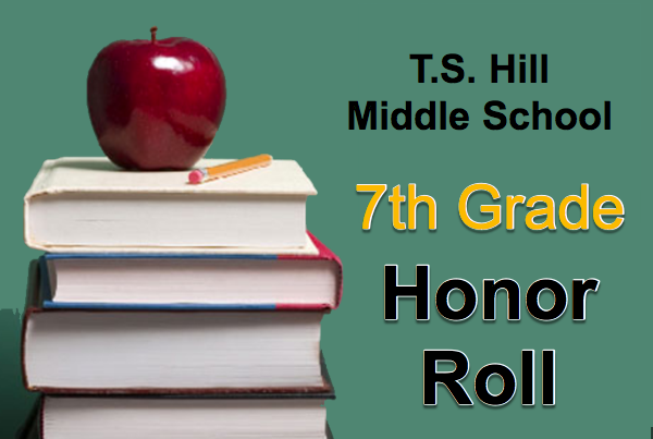 T.S. Hill Middle School Announces 7th Grade Honor Roll