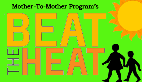 Mother-to-Mother BEAT THE HEAT CAMPAIGN!