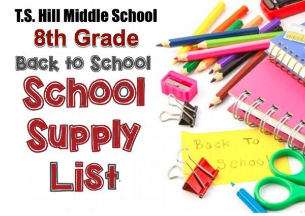 T.S. Hill Middle School 8th Grade Supply List