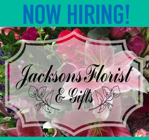 Jacksons Florists & Gifts Now Hiring