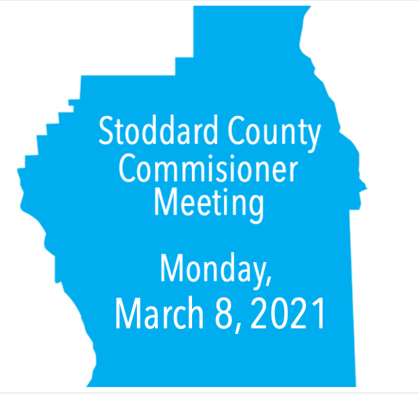 Stoddard County Commissioners Meeting, Monday, March 8, 2021