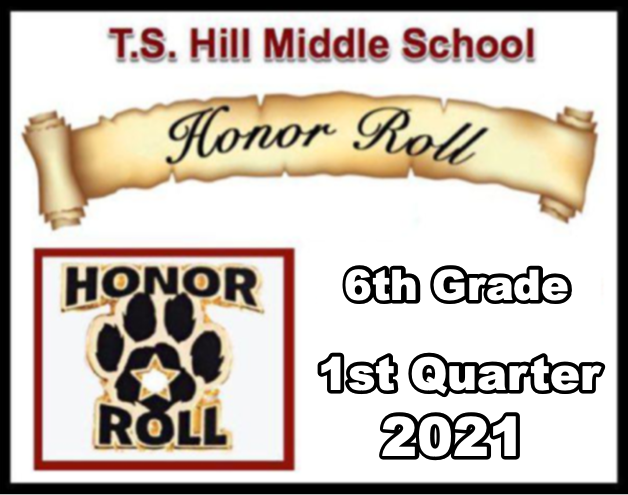 T.S. Hill Middle School 6th Grade 1st Quarter Honor Roll 2021