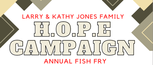 Larry & Kathy Jones Family H.O.P.E. Campaign Annual Fish Fry