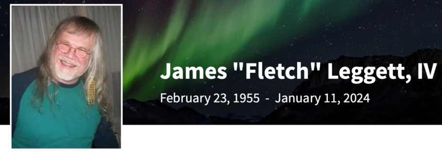 In Memory of James “Fletch” Leggett IV,