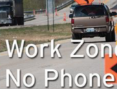 Work Zones Are NO PHONE ZONES!